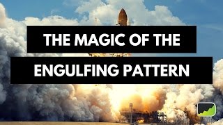 The Magic Of The Engulfing Pattern