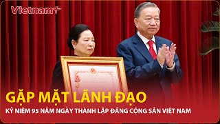 Bộ Chính trị, Ban Bí thư gặp mặt các đồng chí lãnh đạo, nguyên lãnh đạo Đảng, Nhà nước