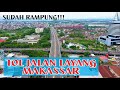 TOL JALAN LAYANG MAKASSAR Sudah rampung | Video Drone 4k