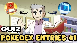 POKEDEX ENTRIES QUIZ #1