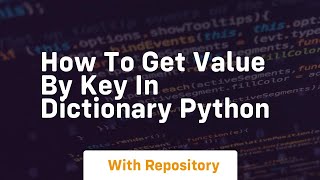 how to get value by key in dictionary python