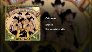 Bronco - Cómeme (Audio) 2022