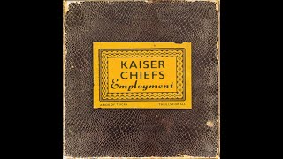 FULL Album Kaiser Chiefs   Employment 2005