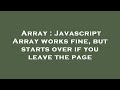 Array : Javascript Array works fine, but starts over if you leave the page