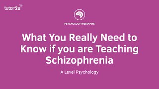 CPD Webinar: What You Really Need to Know if you are Teaching Schizophrenia