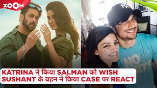 Katrina Kaif's birthday wish for Salman Khan | Sushant Singh Rajput's sister on the new revelation