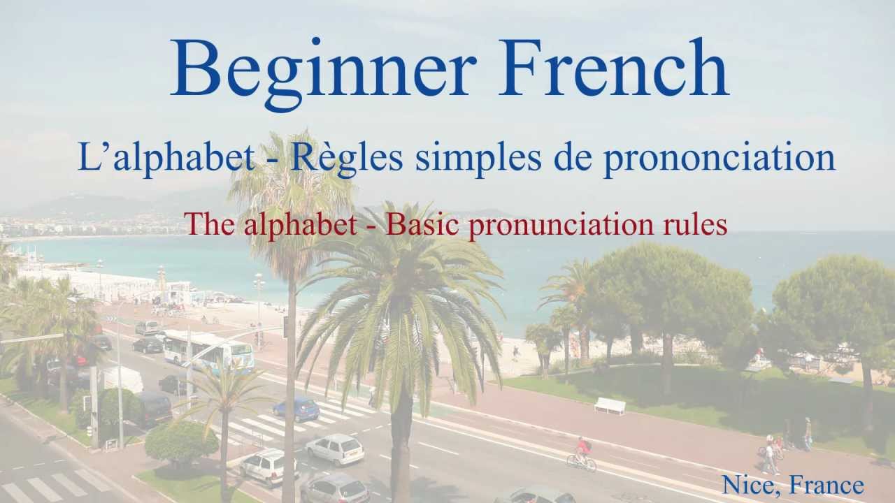 Absolute Beginner French (Pronunciation) - Alphabet And Basic Rules Of ...