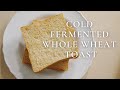 Cold Ferment Whole Wheat Toast | Soft and Fluffy Whole Wheat Bread