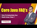 How to instantiate non static inner class? | Core Java Interview Questions | Naresh IT