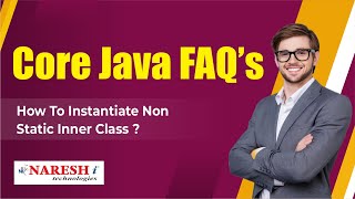 How to instantiate non static inner class? | Core Java Interview Questions | Naresh IT