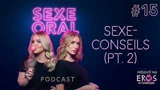 Sexe Oral #15 - Sexe-Conseils (Partie 2)