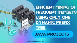 EFFICIENT MINING OF FREQUENT ITEMSETS USING ONLY ONE DYNAMIC PREFIX TREE | Data Mining Projects