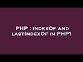 PHP : indexOf and lastIndexOf in PHP?