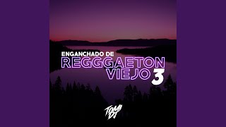 Enganchado De Reggaeton Viejo 3 (Remix)