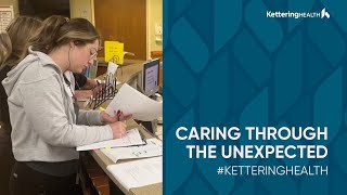 Caring through the unexpected | Kettering Health Employee "Thank You"