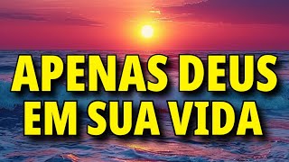 APENAS DEUS EM SUA VIDA | Oração de Gratidão para Começar o Dia