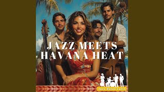 Jazz Meets Havana Heat