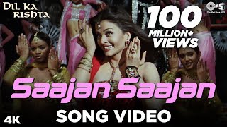 Saajan Saajan Song Video - Dil Ka Rishta | Arjun Rampal & Aishwarya Rai | Alka, Kumar & Sapna