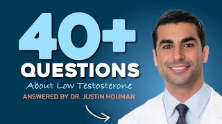 40+ Questions Answered about Low-T  with Urologist Justin Houman