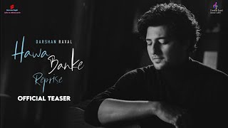 Hawa Banke Reprise Official Teaser | Darshan Raval | Darshan Raval Music Label |Music Label Playlist