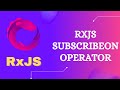 93. RxJS SubscribeOn Operator. Learn RxJS Utility SubscribeOn Operator - RxJS