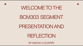 BCM303 Assessment 2 Segment Presentation and Reflection