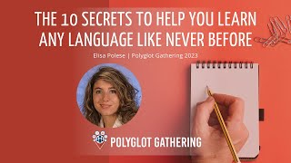 The 10 secrets to help you learn any language like never before! - Elisa Polese | PG 2023