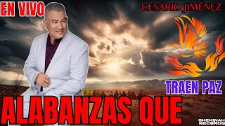 🔴ALABANZAS QUE TRAEN PAZ Y BENDICIÓN -CESARIO JIMÉNEZ🔴