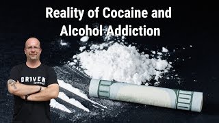Reality of Cocaine and Alcohol Addiction