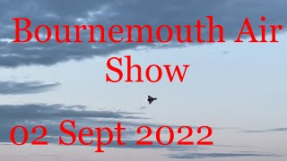 Bournemouth Air Show - Footage from 02/09/2022 including the Typhoon, Spitfire, Firebirds and OTTO!!