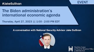 The Biden administration’s international economic agenda: National Security Advisor Jake Sullivan