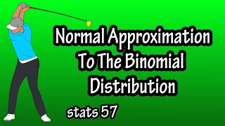 Normal Approximation To The Binomial Distribution - Approximating A Binomial Probability