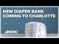 New diaper bank coming to the Greater Charlotte area