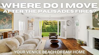 Where Do I Move After the Palisades Fires? | Your Venice Beach Dream Home