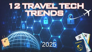 12 Game-Changing Travel Tech Trends You Need to Know in 2025!