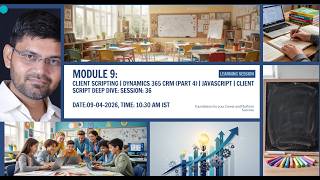 Module 9: Dynamics 365 CRM (Part 4) | JavaScript Deep Dive | Advanced Client Script | debugging