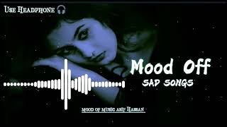 Mood Off😥💔/ MashupSad😥 Song / Song / Lofi Song / Non Stop Love Mashup /Use Headphone 🎧