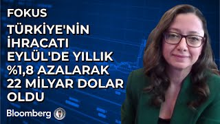 Fokus - Türkiye'nin İhracatı Eylül'de Yıllık %1,8 Azalarak 22 Milyar Dolar Oldu | 2 Ekim 2024