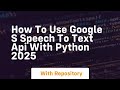 How to use google s speech to text api with python 2025