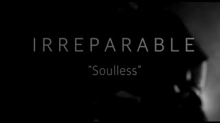 IRREPARABLE - Soulless (Official Music Video)