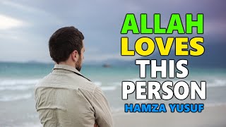 ALLAH Loves This Person - Hamza Yusuf