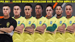PES 2021 - SELEÇÃO BRASILEIRA ATUALIZADA 2023 NO PATCH BMPES 9.0 [Versão Beta] - 4K