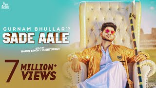 Sade Aale | (Full HD) | Gurnam Bhullar | Punjabi Songs | Punjabi Songs 2017