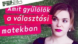 FELES - Amit gyűlölök a választási matekban