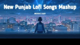 punjab songs mashup | punjabi lofi song mashup | punjabi love ❤ songs mashup | new songs lofi mashup