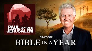 237. Paul Beaten in Jerusalem - The Book of Acts | Bible in a Year