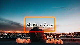 Mata - E - Jaan - Bilal Khan Lyrics