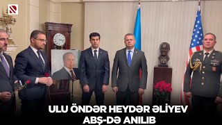 Ulu öndər Heydər Əliyev ABŞ-də anılıb - Vaşinqtonda Ümummilli Liderin anım günü qeyd olunub