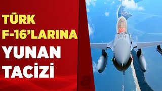 Türk F-16'larına Yunan tacizi! MSB kaynakları: Anında karşılık verildi! | A Haber