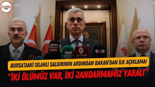 Bursa'daki adliye saldırısının ardından Bakan'dan ilk açıklama! \